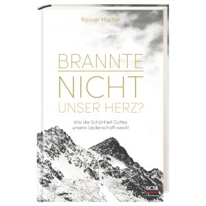 Brannte nicht unser Herz? Wie die Schönheit Gottes unsere Leidenschaft weckt.