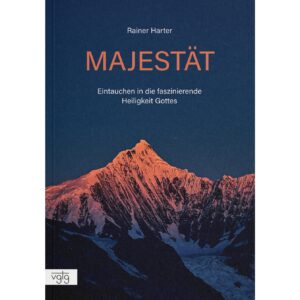 Majestät. Eintauchen in die faszinierende Heiligkeit Gottes